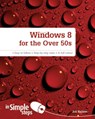 Windows 8 for the Over 50s In Simple Steps - Joli Ballew - 9780273784166