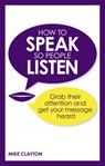 How to Speak so People Listen - Mike Clayton - 9780273786375