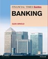 The Financial Times Guide to Banking - Glen Arnold - 9780273791829