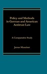 Policy and Methods in German and American Antitrust Law - James R. Maxeiner - 9780275921132