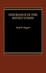 Insurance in the Soviet Union - Paul P. Rogers - 9780275922559