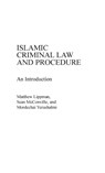 Islamic Criminal Law and Procedure - Matthew Lippman ; Mordecha Yerushalmi - 9780275930097