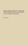The Asian Way to Peace - Michael Haas - 9780275932169