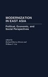 Modernization in East Asia - Richard Harvey Brown ; William T. Liu - 9780275932220