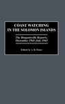 Coast Watching in the Solomon Islands - A. B. Feuer - 9780275942038