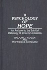 A Psychology of Hope - Kalman Kaplan ; Matthew B. Schwartz - 9780275943790