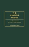 The Hanging Figure - Christopher Morris - 9780275971366