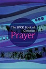 The SPCK Book of Christian Prayer - SPCK - 9780281061518