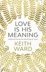 Love Is His Meaning - Keith Ward - 9780281077632