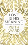 Love Is His Meaning - Keith Ward - 9780281077632