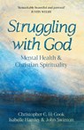 Struggling with God - Professor Christopher C. H. Cook ; The Revd Dr Isabelle Hamley ; Professor John Swinton - 9780281086412