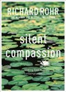 Silent Compassion - Richard Rohr - 9780281086603