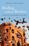 Birding Without Borders - STRYCKER,  Noah - 9780285644151