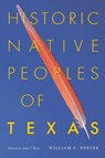 Historic Native Peoples of Texas - William C. Foster - 9780292717930