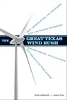 The Great Texas Wind Rush - Kate Galbraith ; Asher Price - 9780292748804