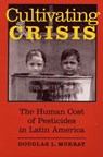 Cultivating Crisis - Douglas L. Murray - 9780292751699