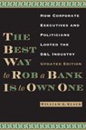 The Best Way to Rob a Bank Is to Own One - William K. Black - 9780292754188