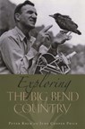 Exploring the Big Bend Country - Peter Koch ; June Cooper Price - 9780292779877