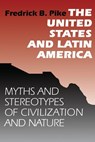 The United States and Latin America - Fredrick B. Pike - 9780292787896