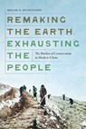 Remaking the Earth, Exhausting the People - Micah S. Muscolino - 9780295753980