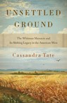 Unsettled Ground: The Whitman Massacre and Its Shifting Legacy in the American West - Cassandra Tate - 9780295754512