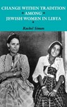 Change within Tradition among Jewish Women in Libya - Rachel Simon - 9780295971674