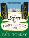 The Legacy of Hartlepool Hall - Paul Torday - 9780297863229
