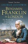 Benjamin Franklin in London - George Goodwin - 9780297871545