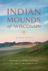 Indian Mounds of Wisconsin - Robert A. Birmingham ; Amy L. Rosebrough - 9780299313647