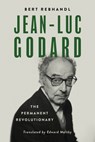 Jean-Luc Godard: The Permanent Revolutionary - Bert Rebhandl - 9780299341800