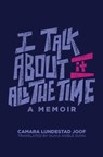 I Talk about It All the Time - Camara Lundestad Joof ; Monica L. Miller ; Nana Osei-Kofi - 9780299348540