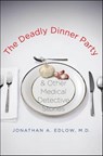 The Deadly Dinner Party - Jonathan A. Edlow - 9780300154993