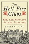 The Hellfire Clubs - Evelyn Lord - 9780300164022