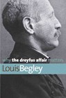 Why the Dreyfus Affair Matters - Louis Begley - 9780300168143