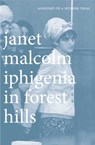 Iphigenia in Forest Hills - Janet Malcolm - 9780300181708