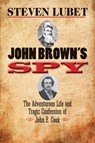John Brown's Spy - Steven Lubet - 9780300182637