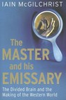 The Master and His Emissary - Iain McGilchrist - 9780300188370