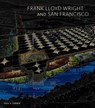 Frank Lloyd Wright and San Francisco - Paul V. Turner - 9780300215021