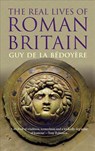 The Real Lives of Roman Britain - Guy de la Bedoyere - 9780300223491