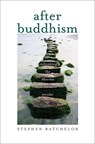 After Buddhism - Stephen Batchelor - 9780300224344