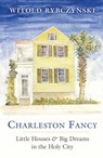 Charleston Fancy - Witold Rybczynski - 9780300229073