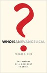 Who Is an Evangelical? - Thomas S. Kidd - 9780300241419
