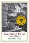 Becoming Elijah - Daniel C. Matt - 9780300242706