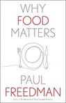 Why Food Matters - FREEDMAN,  Paul - 9780300253771