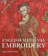 English Medieval Embroidery - Clare Browne ; Glyn Davies ; M. A. Michael - 9780300259988