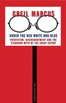 Under the Red White and Blue - Greil Marcus - 9780300261394