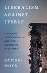 Liberalism against Itself - Samuel Moyn - 9780300266214