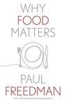 Why Food Matters - Paul Freedman - 9780300268089