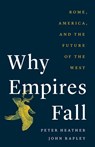 Heather, P: Why Empires Fall - Peter Heather ; John Rapley - 9780300273724