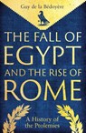 The Fall of Egypt and the Rise of Rome - Guy de la Bedoyere - 9780300275520